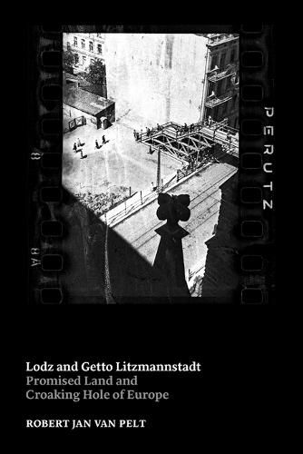 Cover image for Lodz and Getto Litzmannstadt : Promised Land and Croaking Hole of Europe