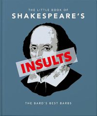 Cover image for The Little Book of Shakespeare's Insults: Biting Barbs and Poisonous Put-Downs