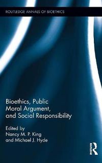 Cover image for Bioethics, Public Moral Argument, and Social Responsibility