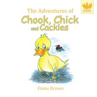 Cover image for The Adventures of Chook Chick and Cackles