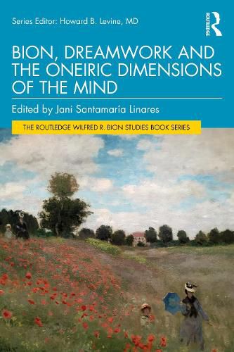 Cover image for Bion, Dreamwork and the Oneiric Dimensions of the Mind