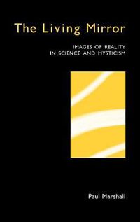 Cover image for The Living Mirror: Images of Reality in Science and Mysticism