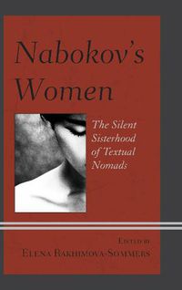 Cover image for Nabokov's Women: The Silent Sisterhood of Textual Nomads