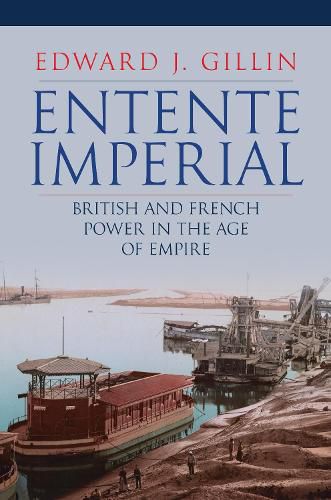 Entente Imperial: British and French Power in the Age of Empire