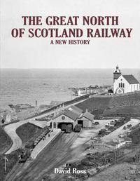 Cover image for The Great North of Scotland Railway - A New History