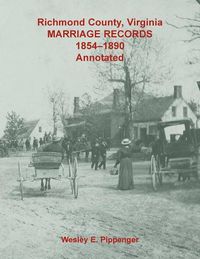 Cover image for Richmond County, Virginia Marriage Records, 1854-1890, Annotated