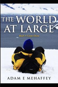 Cover image for The World At Large - Book 1: Carpe Diem