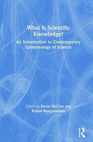 Cover image for What Is Scientific Knowledge?: An Introduction to Contemporary Epistemology of Science