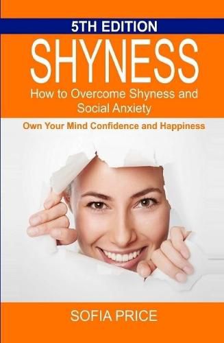 Cover image for Shyness: How To Overcome Shyness and Social Anxiety: Own Your Mind, Confidence and Happiness