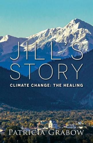 Cover image for Jill's Story: Climate Change: The Healing