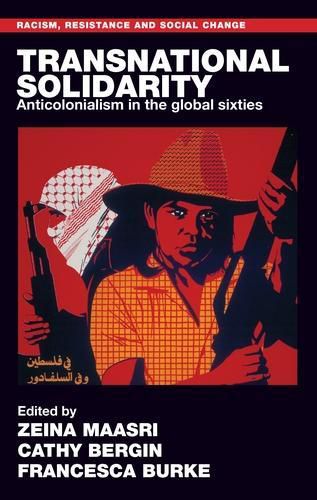 Cover image for Transnational Solidarity: Anticolonialism in the Global Sixties