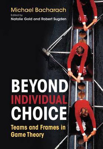 Cover image for Beyond Individual Choice: Teams and Frames in Game Theory