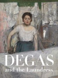 Cover image for Degas and the Laundress