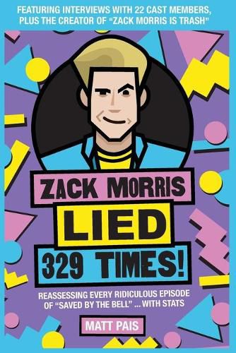 Zack Morris Lied 329 Times!: Reassessing every ridiculous episode of Saved by the Bell ... with stats