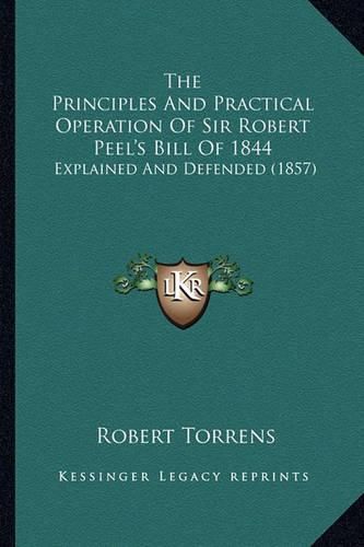 The Principles and Practical Operation of Sir Robert Peel's Bill of 1844: Explained and Defended (1857)