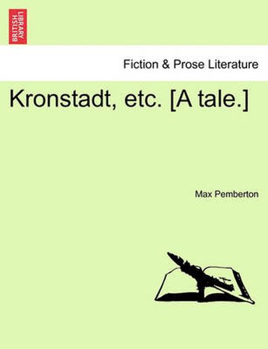 Cover image for Kronstadt, Etc. [A Tale.]