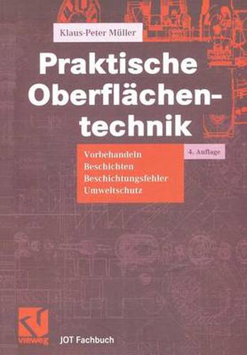 Praktische Oberflachentechnik: Vorbehandeln - Beschichten - Beschichtungsfehler - Umweltschutz