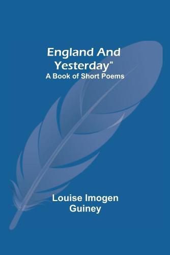 England And Yesterday: A Book Of Short Poems