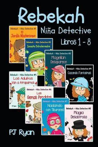 Cover image for Rebekah - Nina Detective Libros 1-8: Divertida Historias de Misterio para Ninos Entre 9-12 Anos