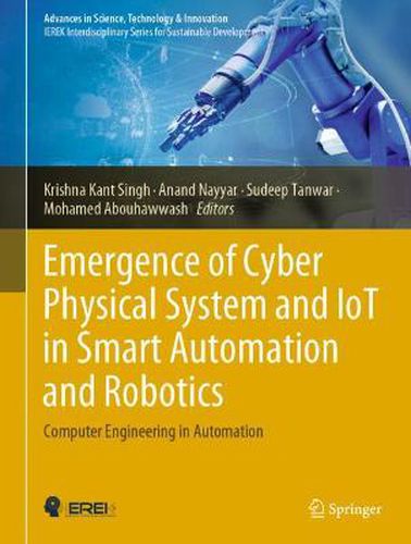 Emergence of Cyber Physical System and IoT in Smart Automation and Robotics: Computer Engineering in Automation