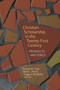 Cover image for Christian Scholarship in the Twenty-First Century: Prospects and Perils