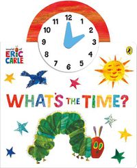 Cover image for The World of Eric Carle: What's the Time?