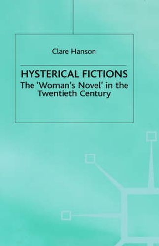 Cover image for Hysterical Fictions: The 'Woman's Novel' in the Twentieth Century