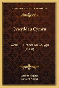 Cover image for Cywyddau Cymru: Wedi Eu Dethol A'u Golygu (1908)