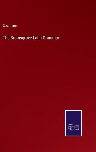 Cover image for The Bromsgrove Latin Grammar