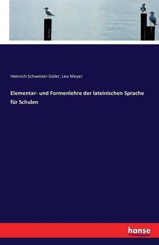 Cover image for Elementar- und Formenlehre der lateinischen Sprache fur Schulen