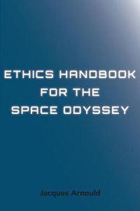 Cover image for Ethics Handbook for the Space Odyssey