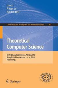 Cover image for Theoretical Computer Science: 36th National Conference, NCTCS 2018, Shanghai, China, October 13-14, 2018, Proceedings