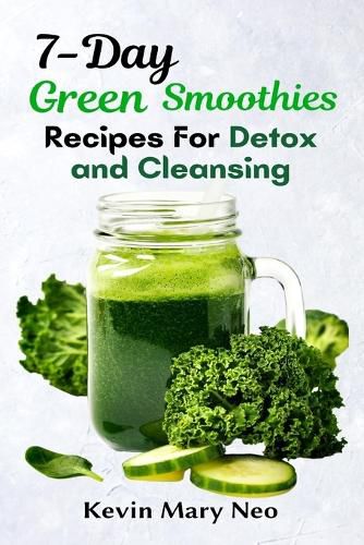 Cover image for 7-Day Green Smoothie Recipes for Detox and Cleansing