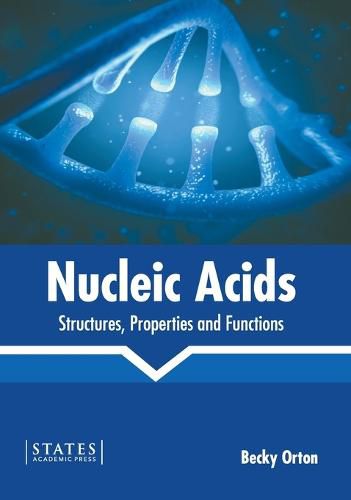 Cover image for Nucleic Acids: Structures, Properties and Functions