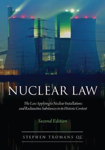 Cover image for Nuclear Law: The Law Applying to Nuclear Installations and Radioactive Substances in its Historic Context