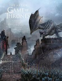Cover image for The Art of Game of Thrones: The Official Book of Design from Season 1 to Season 8