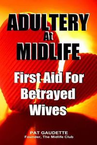 Cover image for Adultery At Midlife: First Aid For Betrayed Wives