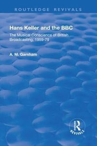 Cover image for Hans Keller and the BBC: The Musical Conscience of British Broadcasting 1959-1979