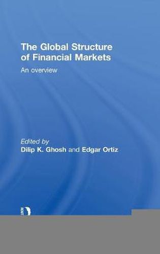 Cover image for The Global Structure of Financial Markets: An Overview