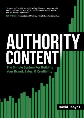 Cover image for Authority Content: The Simple System for Building Your Brand, Sales, and Credibility