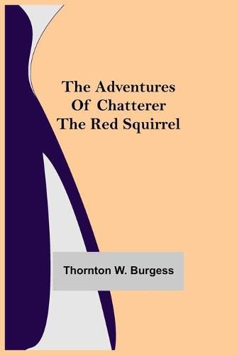 Cover image for The Adventures of Chatterer the Red Squirrel