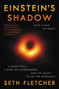 Cover image for Einstein's Shadow: The Inside Story of Astronomers' Decades-Long Quest to Take the First Picture of a Black Hole