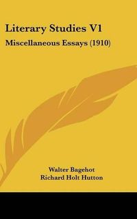 Cover image for Literary Studies V1: Miscellaneous Essays (1910)