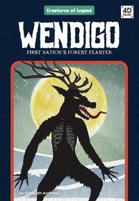 Cover image for Wendigo: First Nation's Forest Feaster: First Nation's Forest Feaster