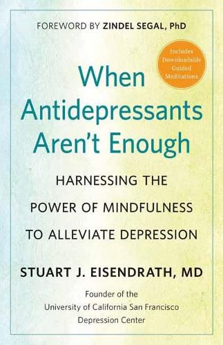 Cover image for When Antidepressants Aren't Enough: Harnessing the Power of Mindfulness to Alleviate Depression