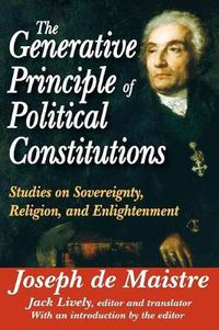 Cover image for The Generative Principle of Political Constitutions: Studies on Sovereignty, Religion and Enlightenment