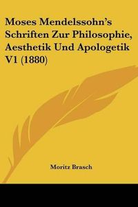 Cover image for Moses Mendelssohn's Schriften Zur Philosophie, Aesthetik Und Apologetik V1 (1880)