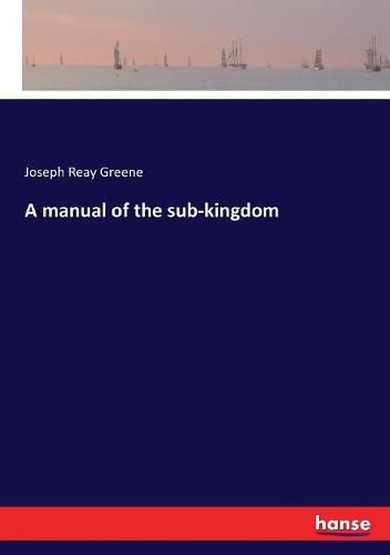 A manual of the sub-kingdom