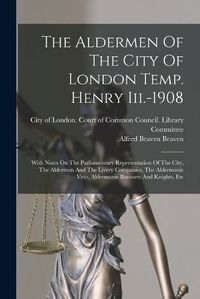 Cover image for The Aldermen Of The City Of London Temp. Henry Iii.-1908