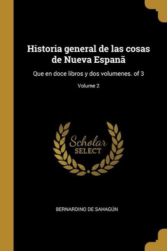 Cover image for Historia general de las cosas de Nueva Espana